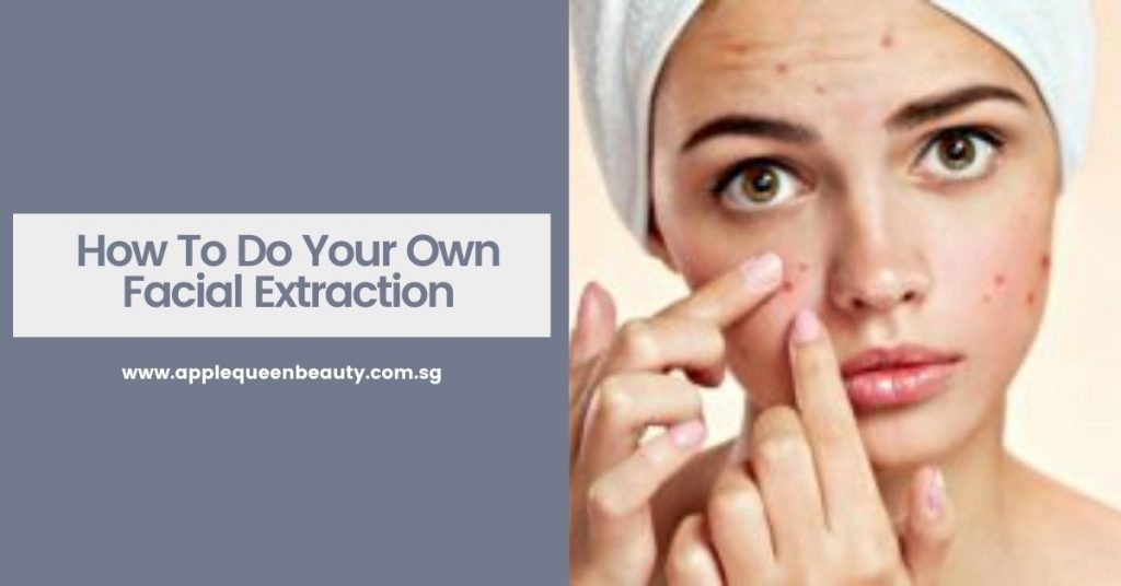 How To Do Your Own Facial Extraction
