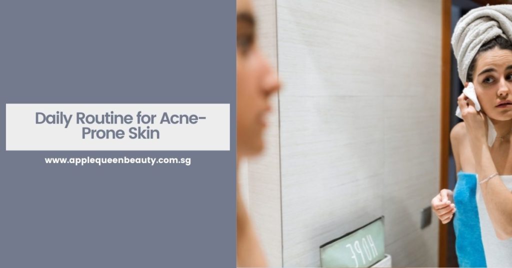 Daily Routine for Acne Prone Skin